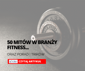 Read more about the article 50 porad, tricków i obalonych mitów w branży fitness