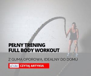 Read more about the article TRENING FULL BODY WORKOUT Z GUMĄ [DOM]